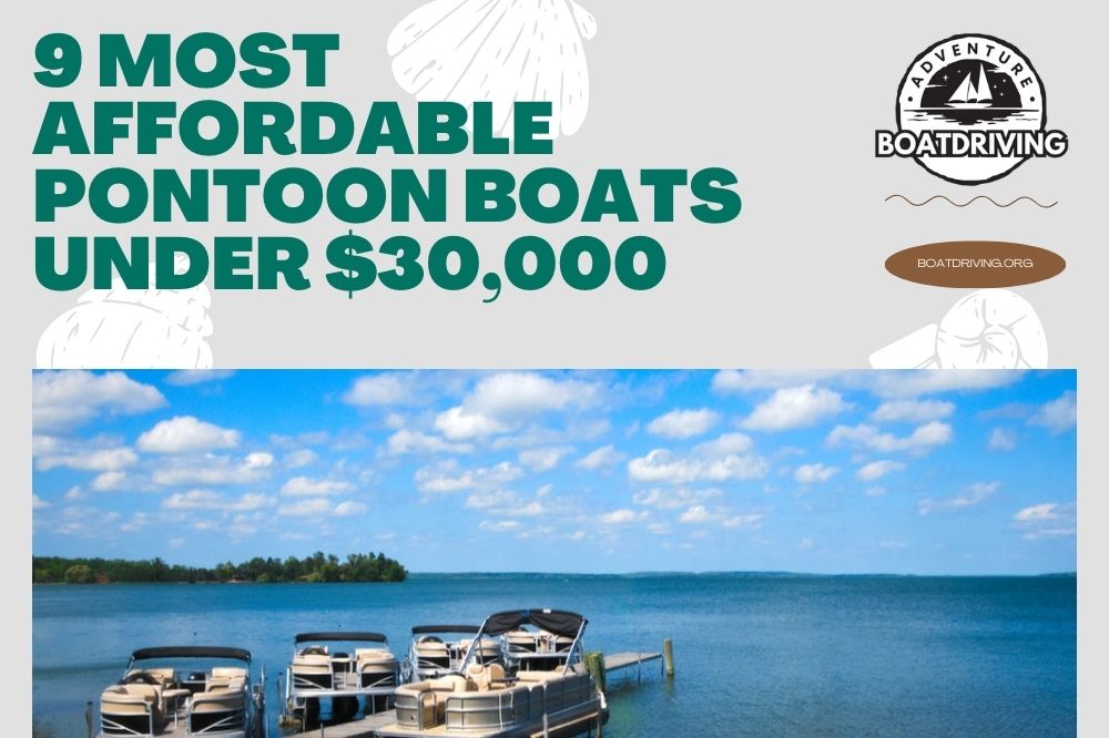 9 Most Affordable Pontoon Boats Under $30,000