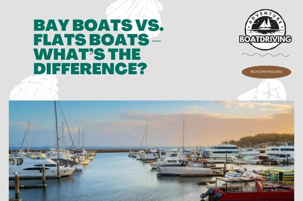 Bay Boats vs. Flats Boats
