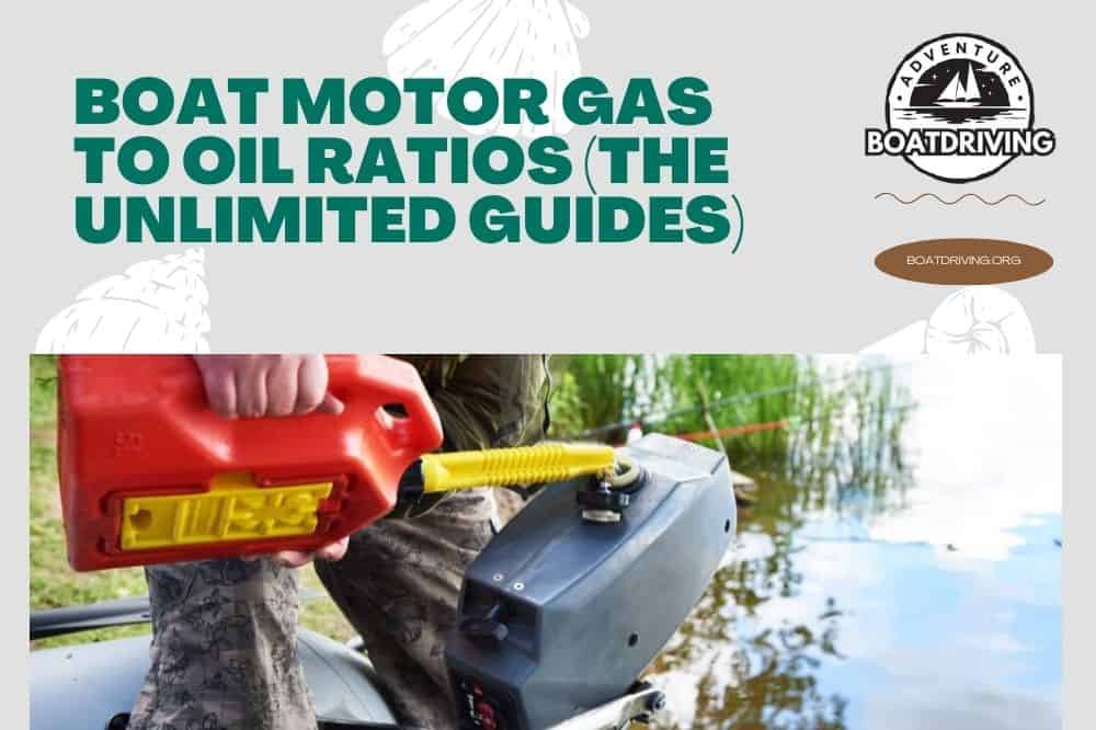 Boat Motor Gas To Oil Ratios (The Unlimited Guides)
