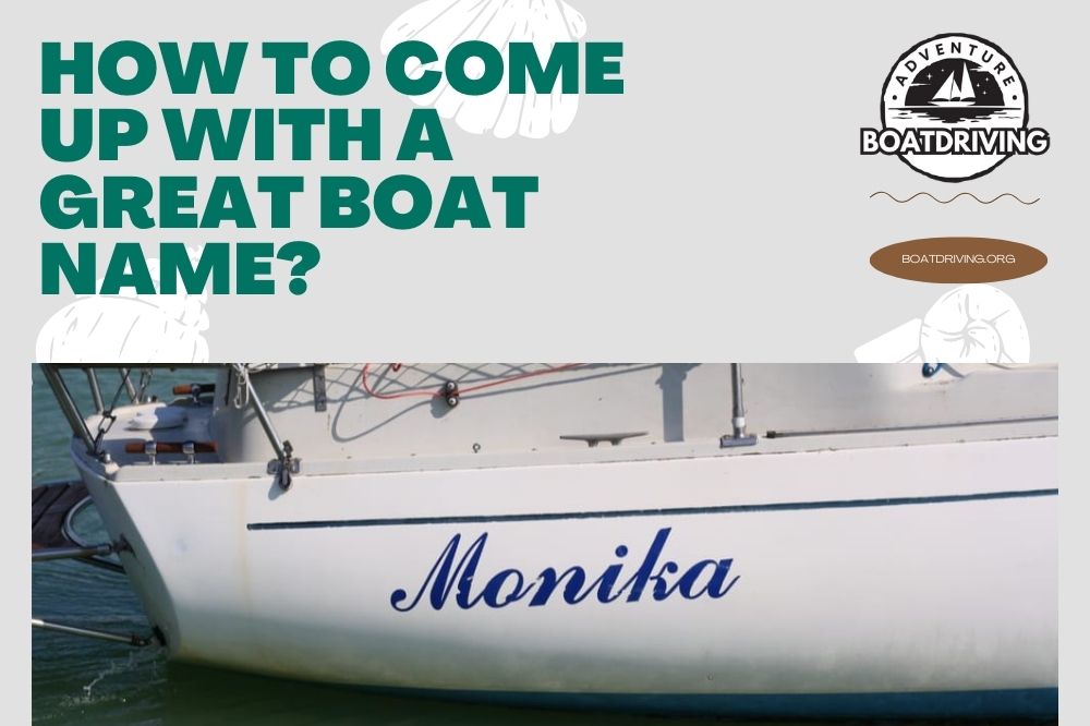 How To Come Up With A Great Boat Name?