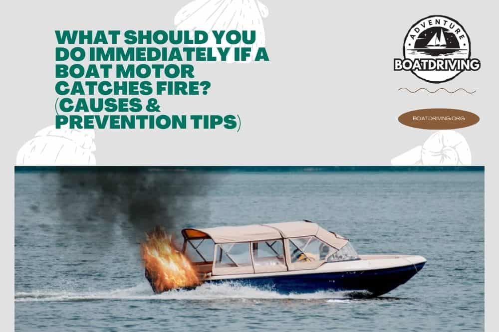 What Should You Do Immediately If a Boat Motor Catches Fire