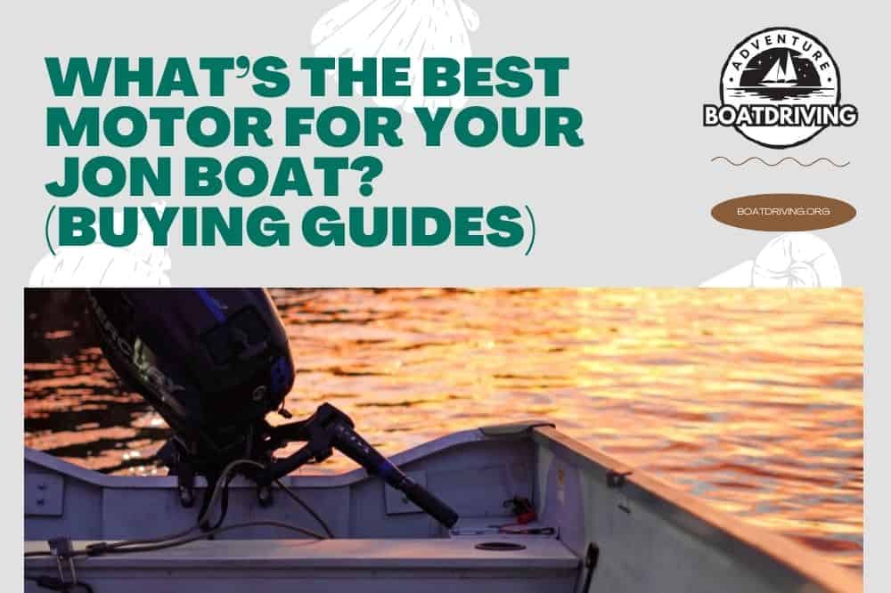 What’s The Best Motor For Your Jon Boat? (Buying Guides)