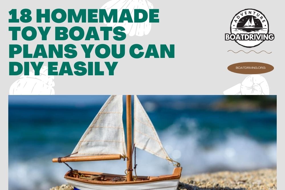 18 Homemade Toy Boats Plans You Can DIY Easily