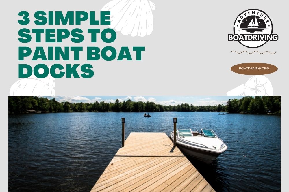 3 Simple Steps to Paint Boat Docks
