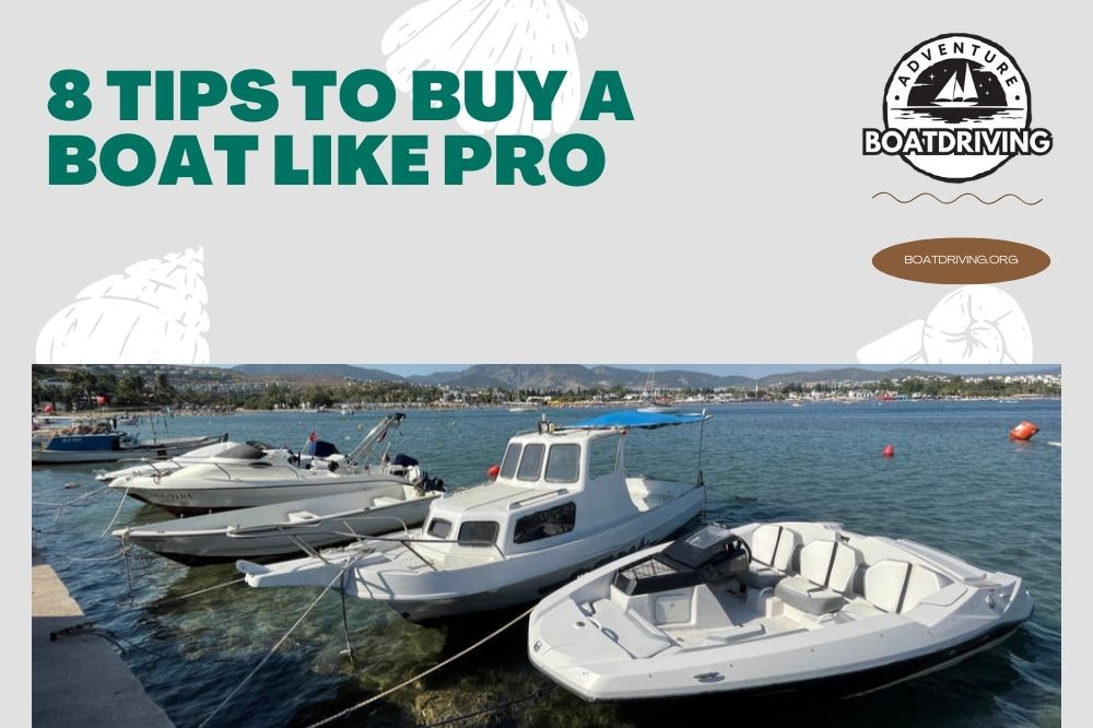 8 Tips to Buy a Boat Like PRO