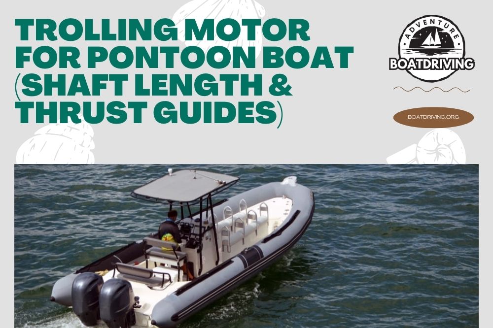 Trolling Motor for Pontoon Boat (Shaft Length & Thrust Guides)