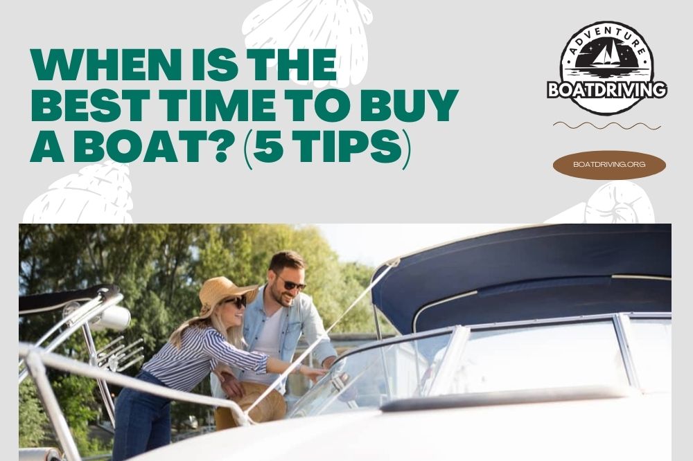 When Is The Best Time To Buy A Boat? (5 Tips)