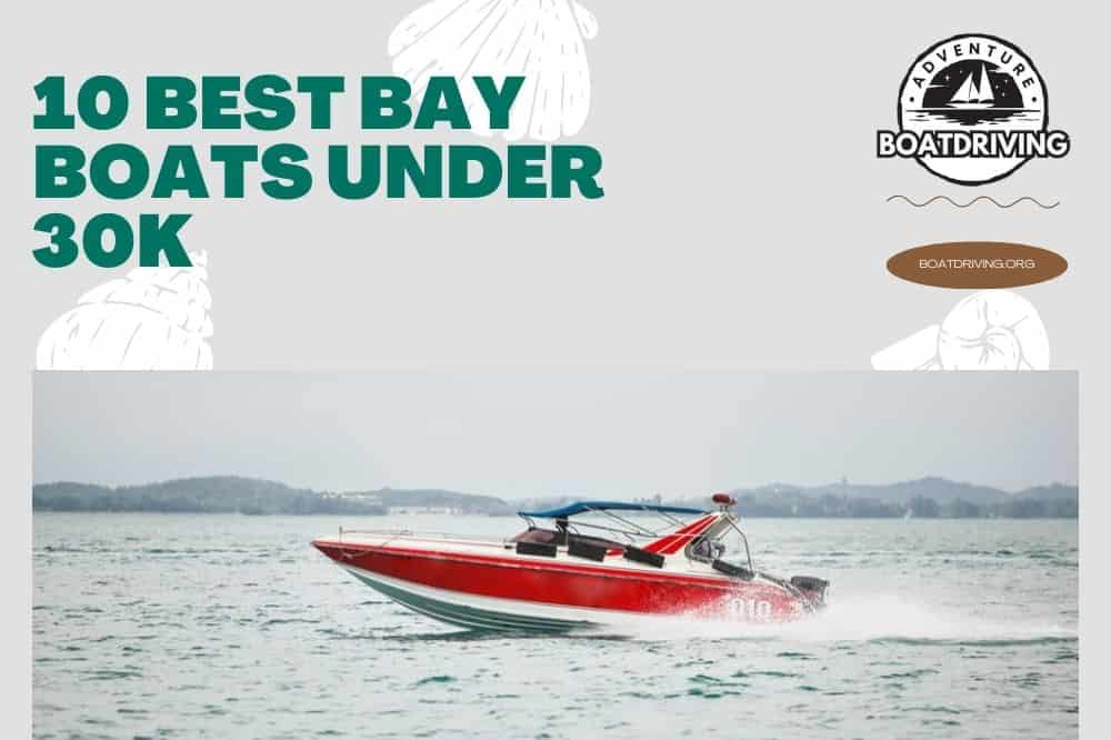 10 Best Bay Boats Under 30k