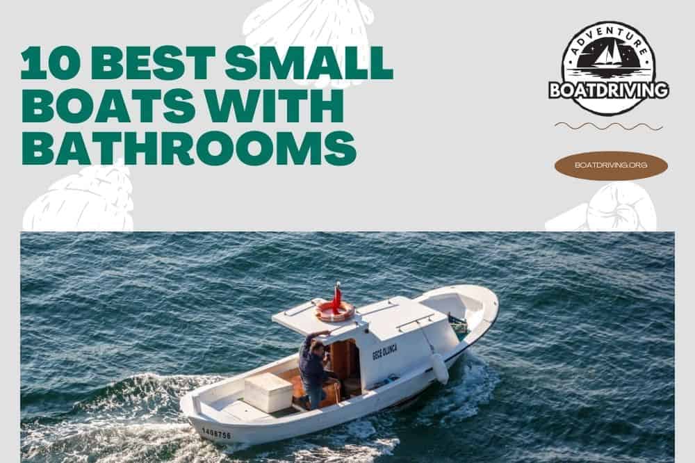 10 Best Small Boats with Bathrooms