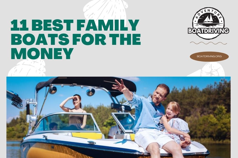 11 Best Family Boats For The Money