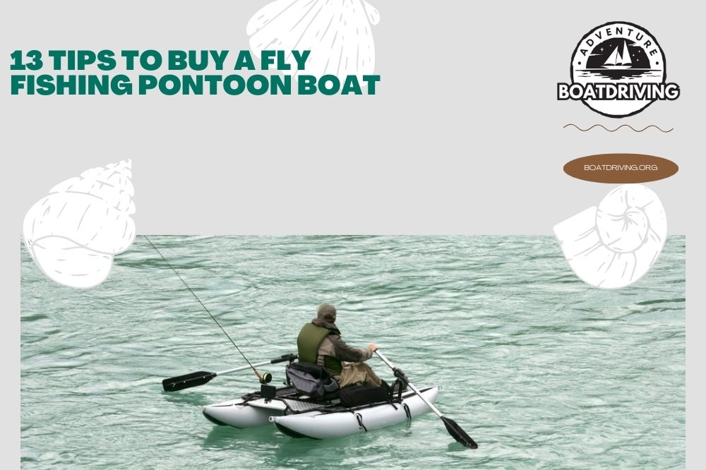 13 Tips to Buy a Fly Fishing Pontoon Boat