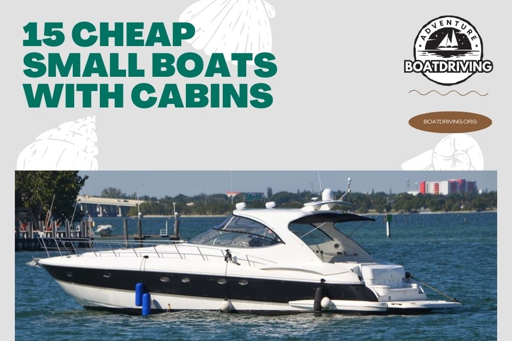 15 Cheap Small Boats With Cabins