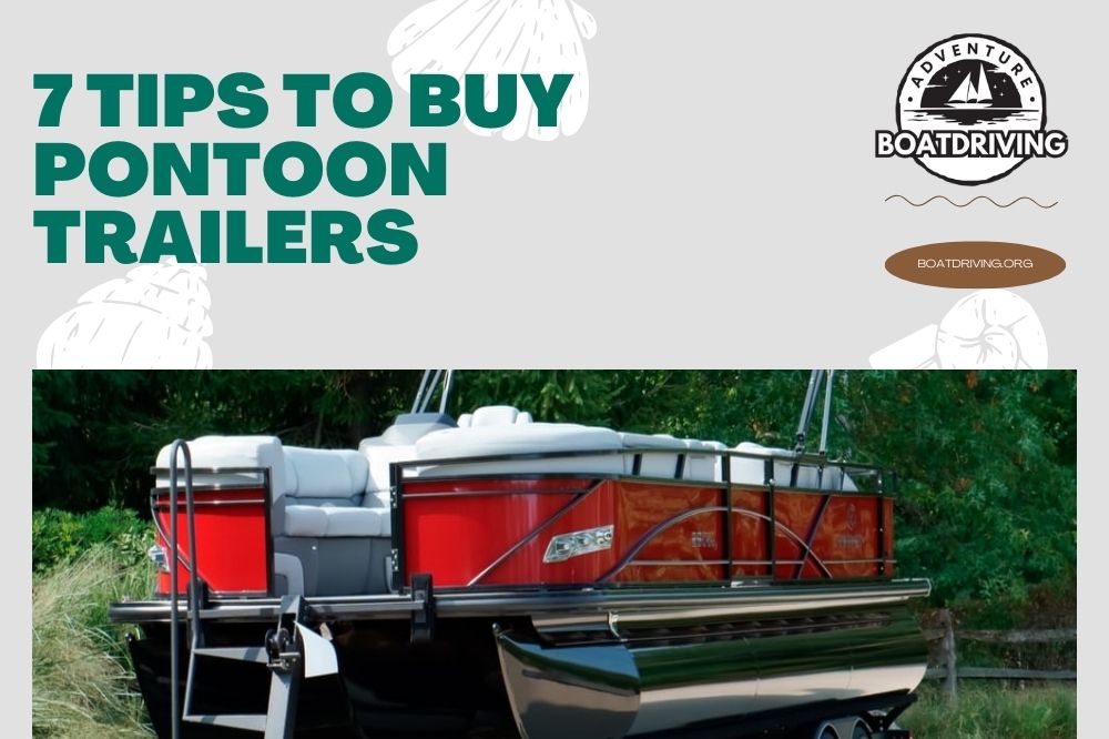 7 Tips To Buy Pontoon Trailers