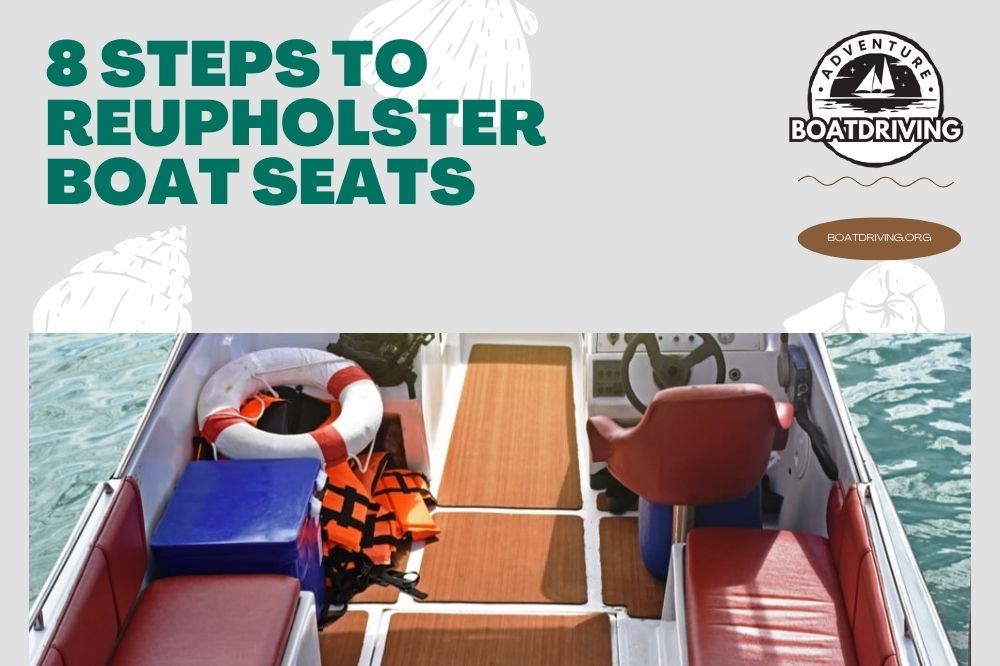 8 Steps to Reupholster Boat Seats
