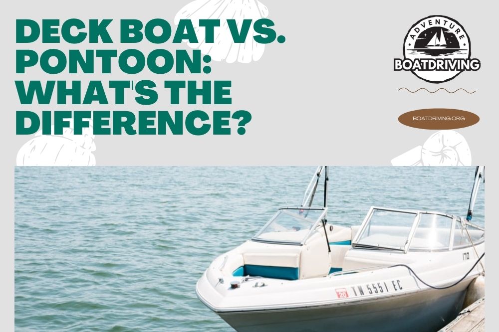 Deck Boat vs. Pontoon