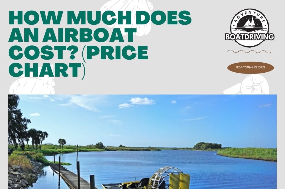 How Much Does an Airboat Cost? (Price Chart)