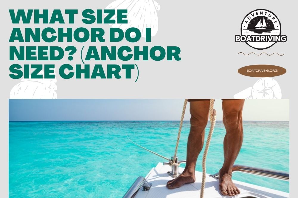 What Size Anchor Do I Need? (Anchor Size Chart)