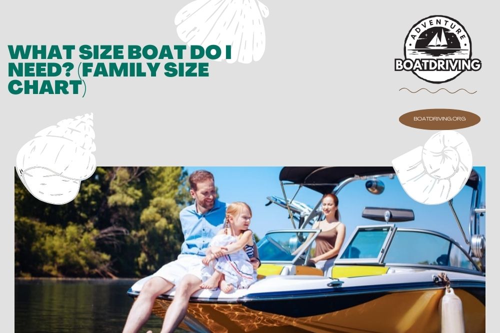 What Size Boat Do I Need (Family size Chart)