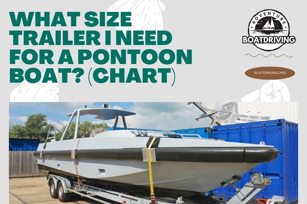 What Size Trailer I Need For a Pontoon Boat