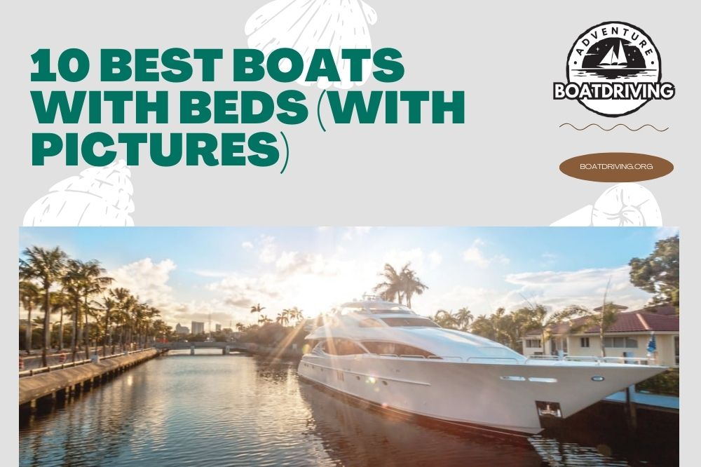 10 Best Boats With Beds (With Pictures)