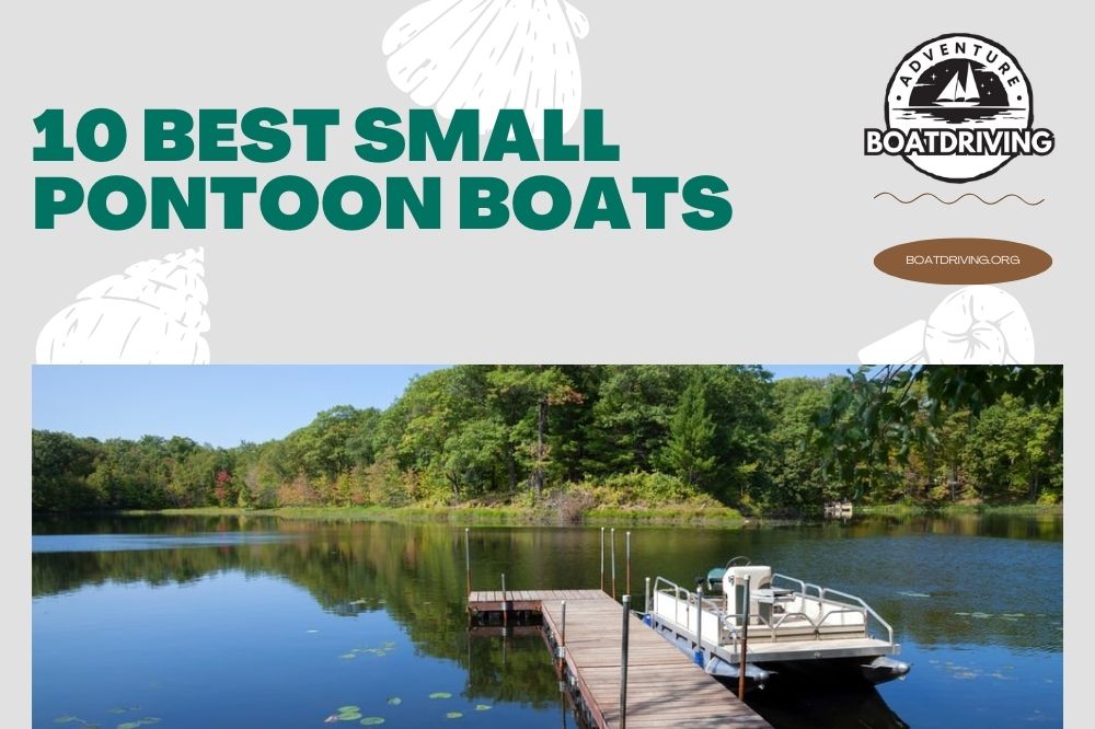 10 Best Small Pontoon Boats