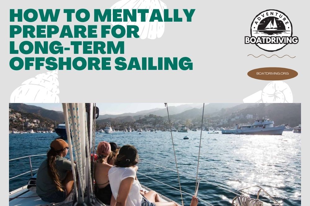 How to Mentally Prepare for Long-Term Offshore Sailing