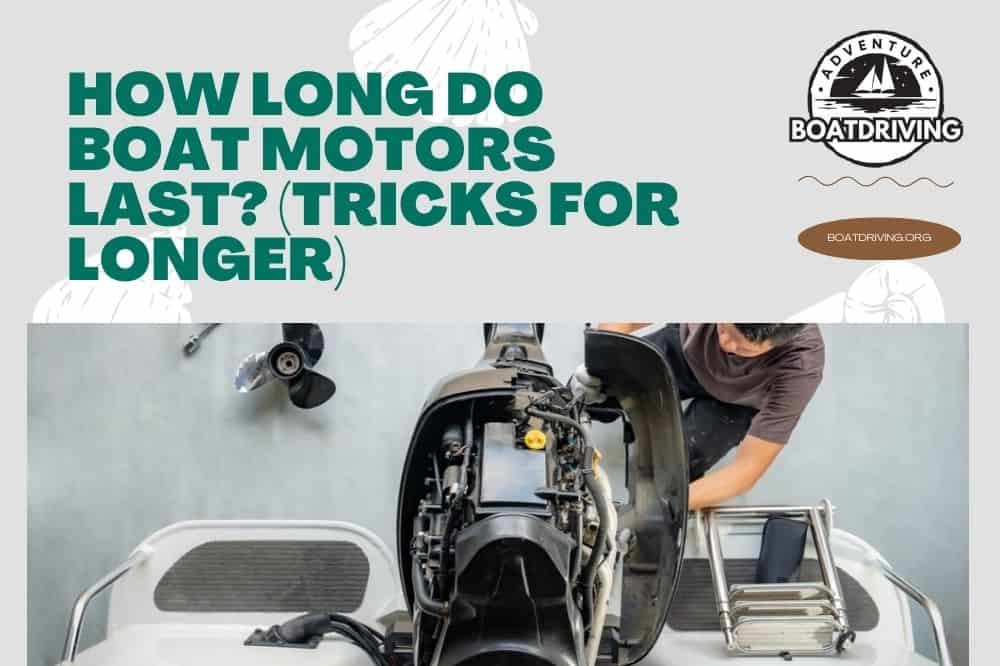 How Long Do Boat Motors Last? (Tricks For Longer)